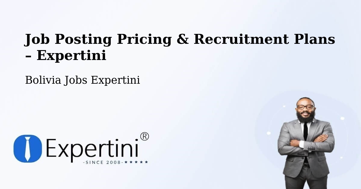 Job Posting Pricing & Recruitment Plans – Roboré - Roboré, Bolivia Jobs Expertini