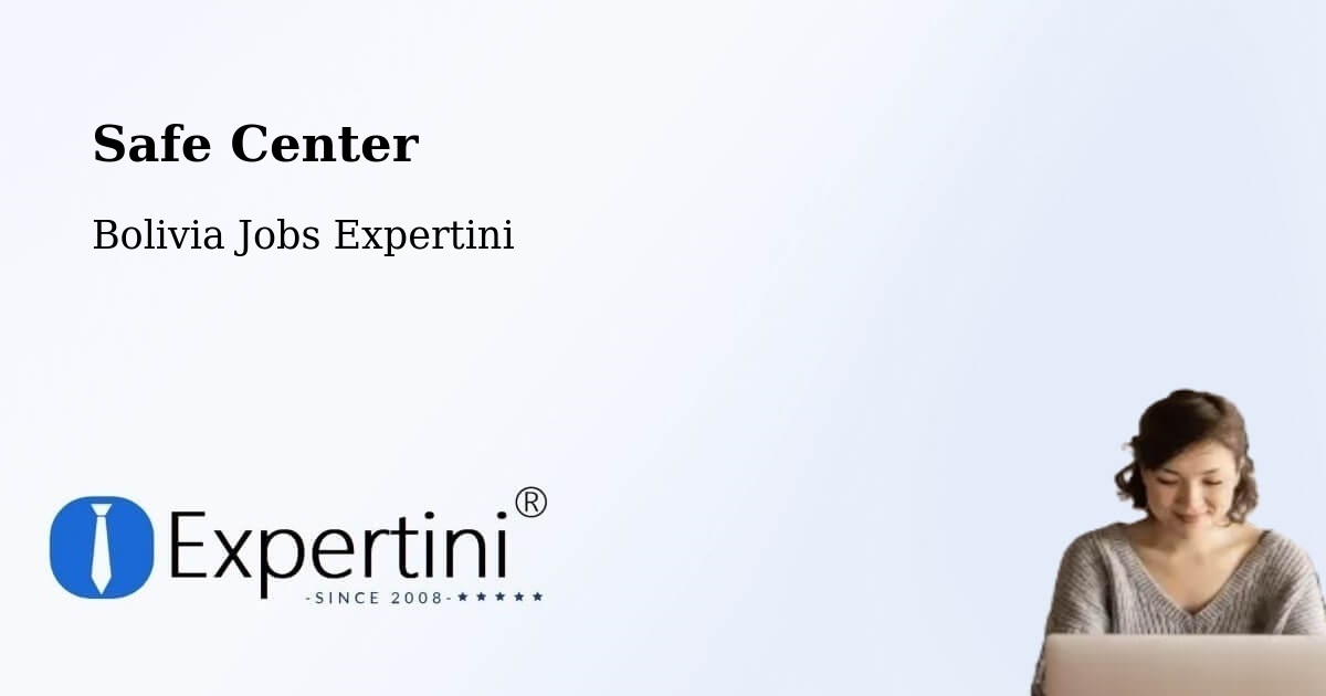 Safety Center – Roboré - Bolivia Jobs Expertini